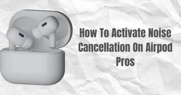 How To Activate Noise Cancellation On Airpod Pros