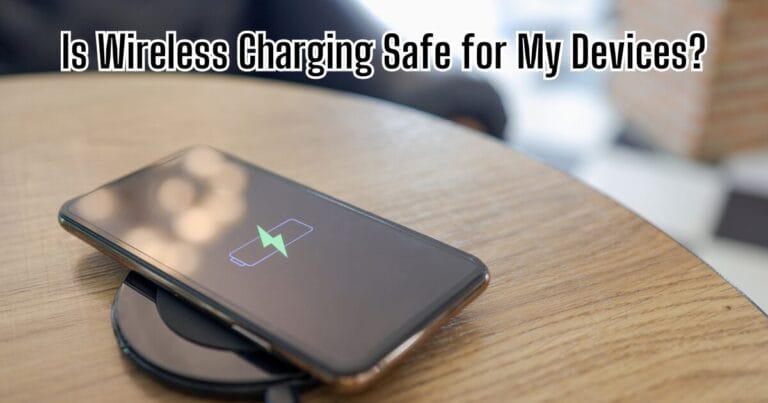 Is Wireless Charging Safe for My Devices