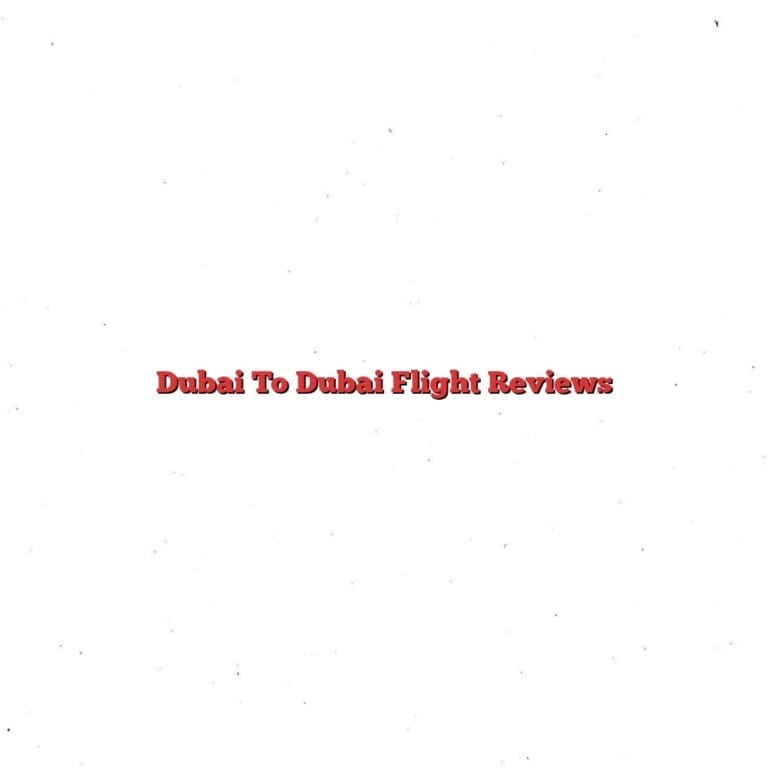 Dubai To Dubai Flight Reviews