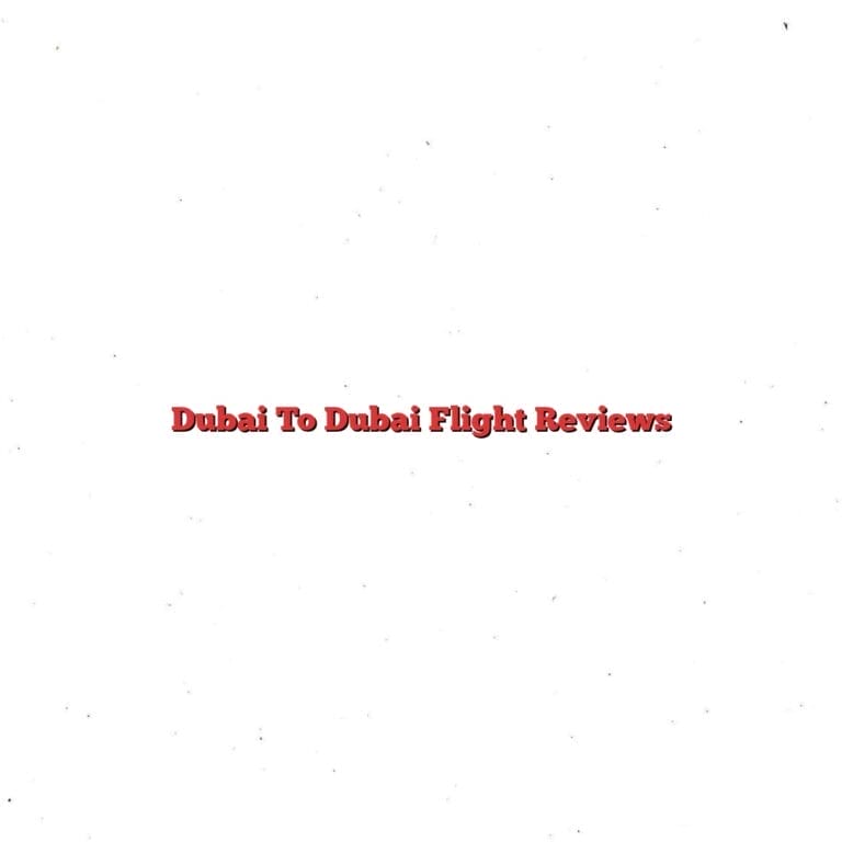 Dubai To Dubai Flight Reviews
